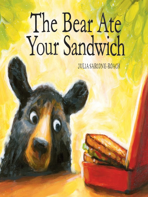 Title details for The Bear Ate Your Sandwich by Julia Sarcone-Roach - Wait list